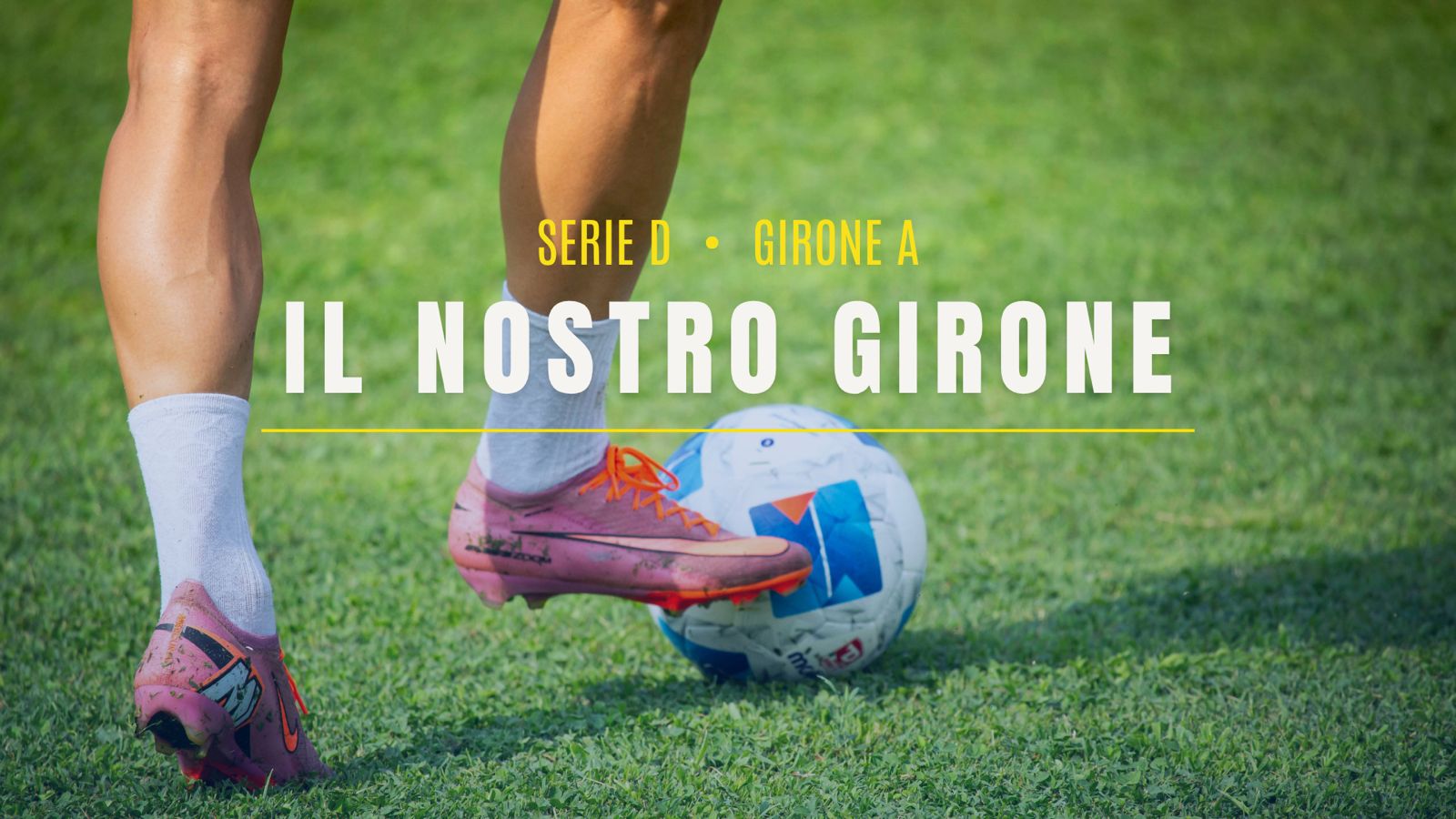 Serie D 2026-2027: siamo nel Girone A